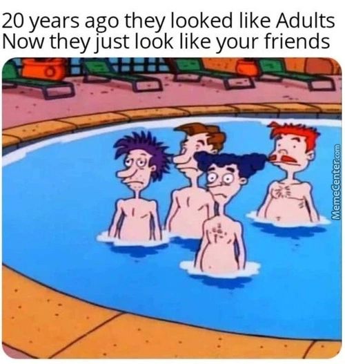 20 Years Ago They Looked Like Adults
Now They Just Look Like Your Friends
