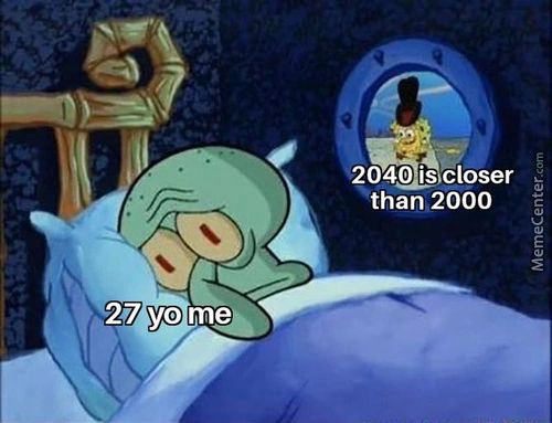 2040 Is Closer
Than 2000
27 Yo Mes

