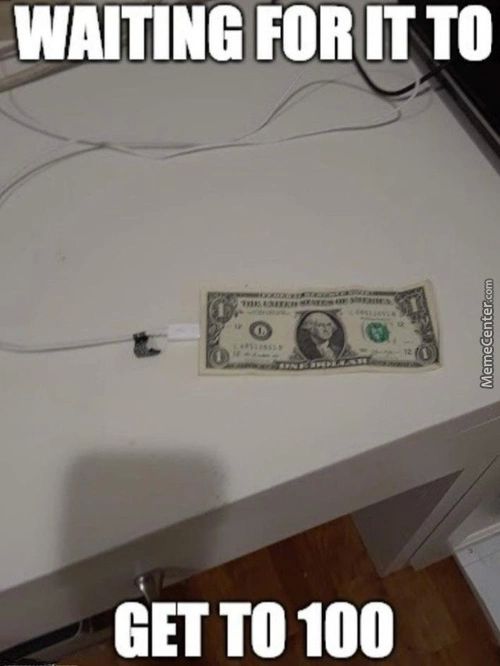 WAITING FOR IT TO
GET TO 100
