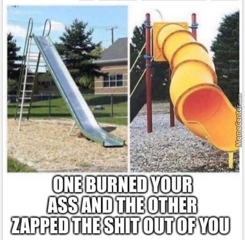 ONE BURNED YOUR
ASS AND THE OTHER
ZAPPED THE SHIT OUT OF YOU
