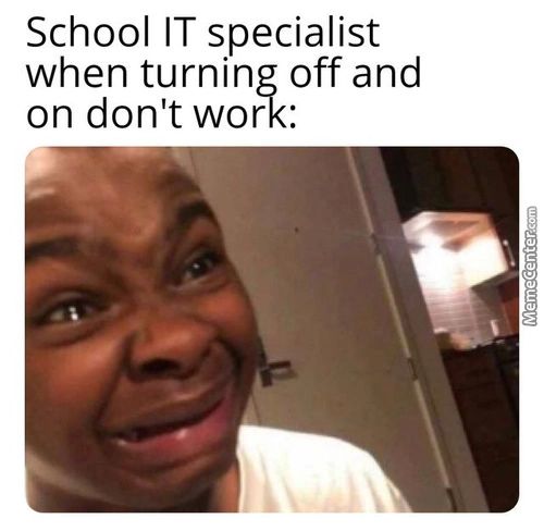 School IT Specialist
When Turning Off And
On Don't Work:

