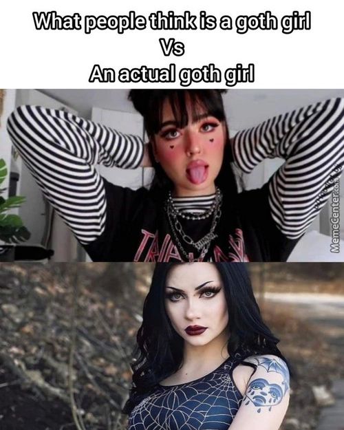 What People Think Is A Goth Girl
An Actual Goth Girl
