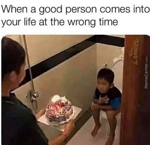 When A Good Person Comes Into
Your Life At The Wrong Time
