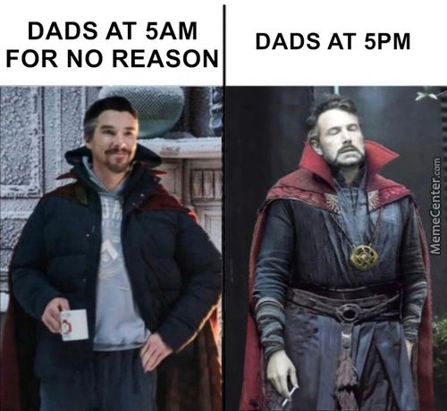 DADS AT 5AM
DADS AT 5PM
FOR NO REASON
