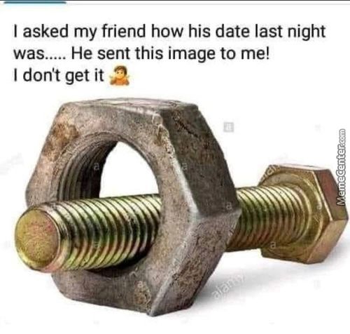 I Asked My Friend How His Date Last Night
Was..... He Sent This Image To Me!
I Dont Get It 2
