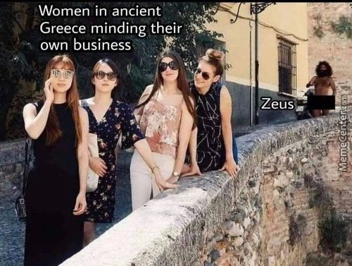 Women In Ancient
Greece Minding Their
Own Business
Zeus;
