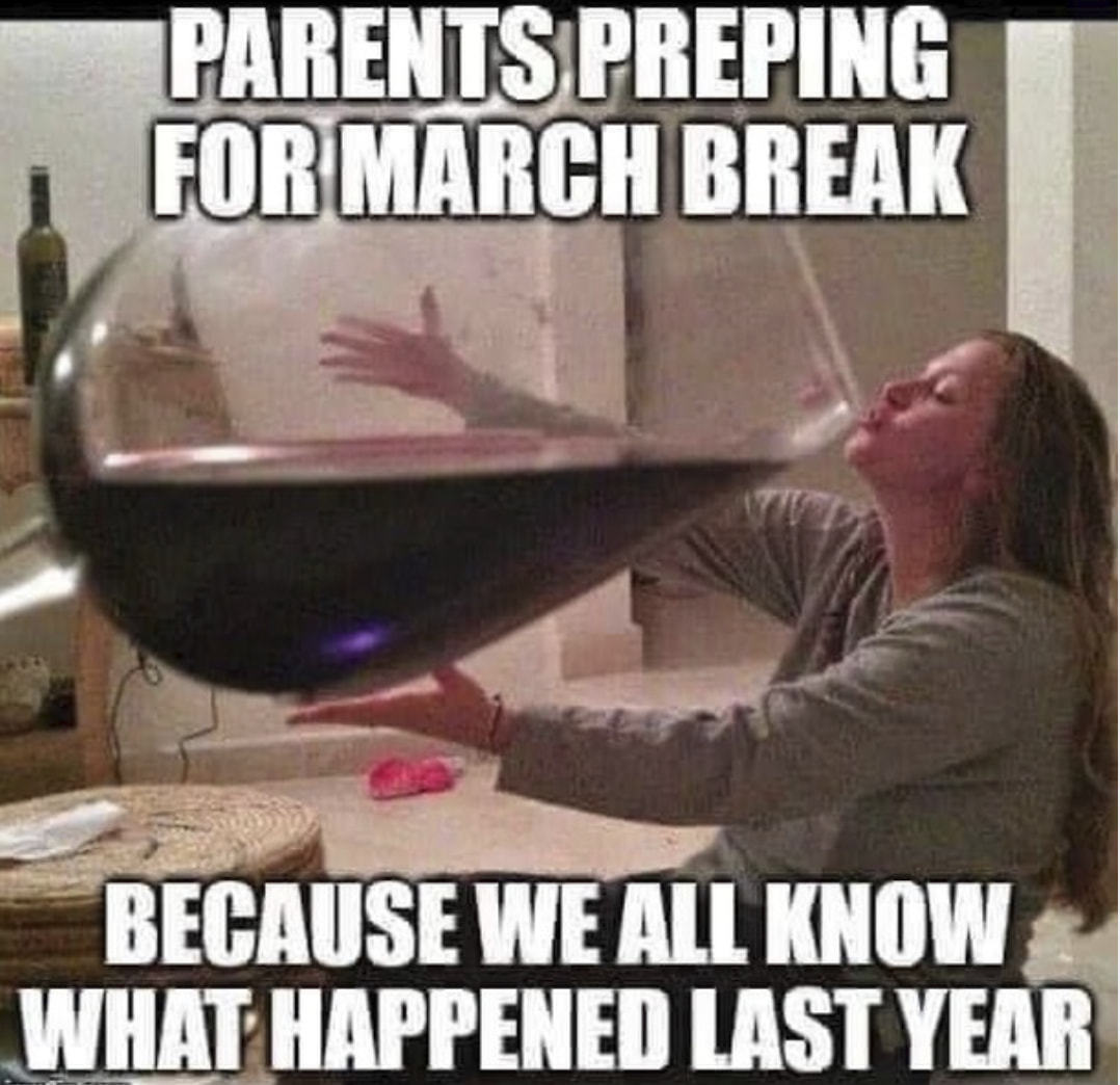 PARENTSPREPING
FOR MARCH BREAK
—BECAUSE WE AU KNOWc
WHAT HAPPENED LAST YEAR
