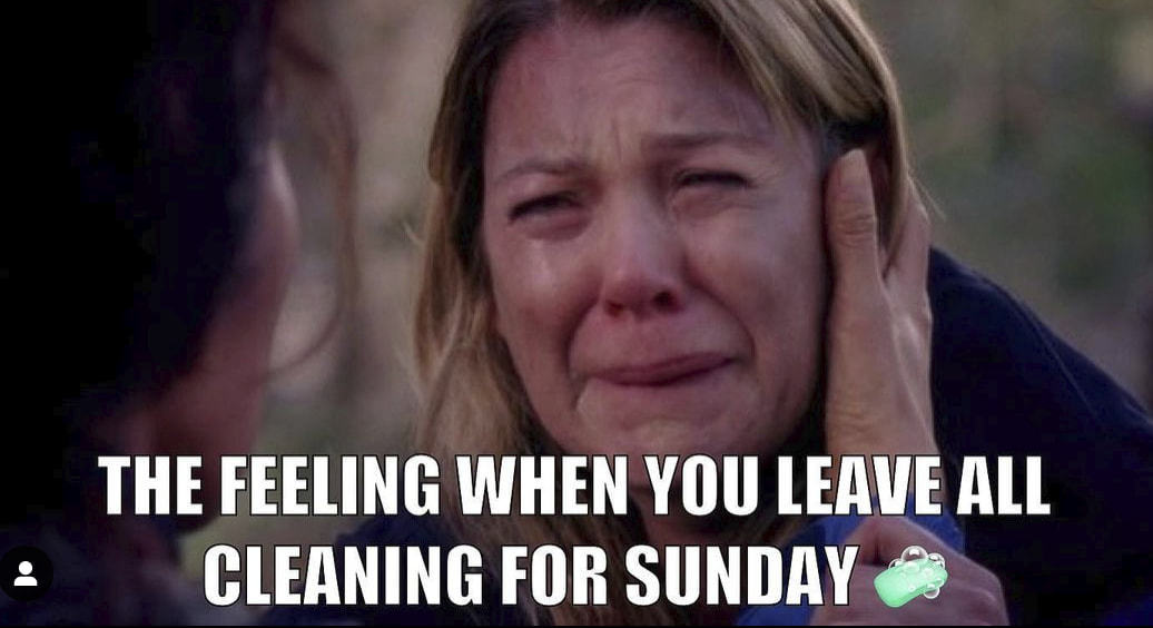 THE FEELING WHEN YOU LEAVE ALL
CLEANING FOR SUNDAY
