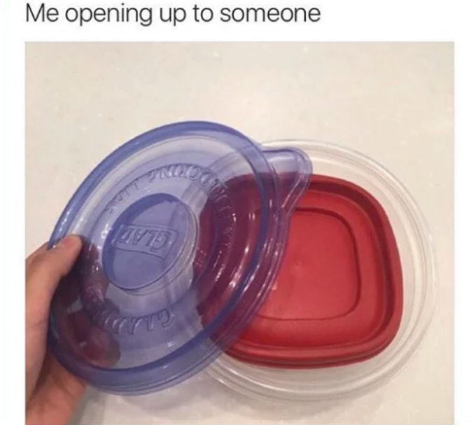 Me Opening Up To Someone
