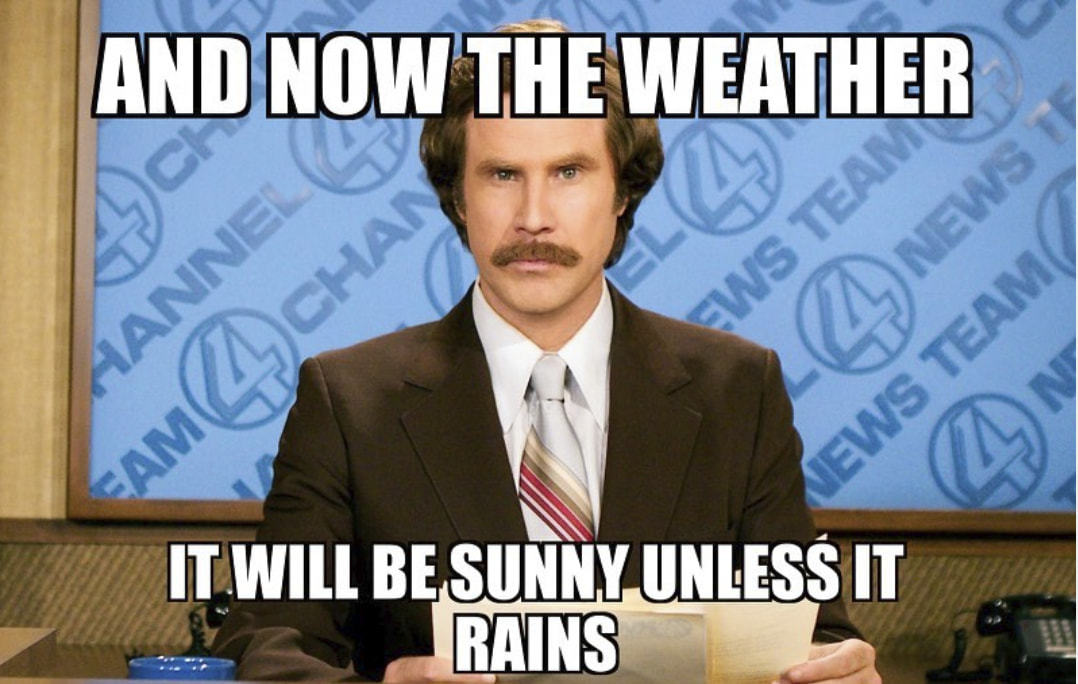 IT„WILL BE SUNNY IT
RAINS
