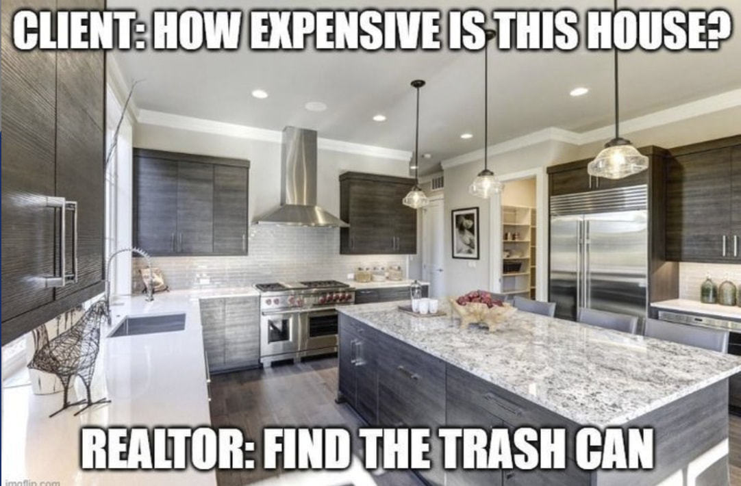 CLIENT: HOW EKPENSIVE IS THIS HOUSE?
REALTOR: FIND
