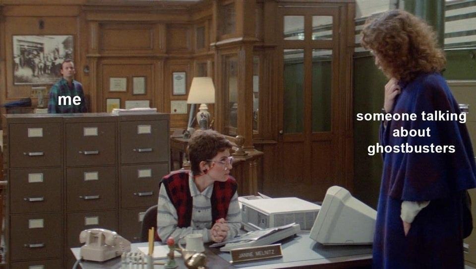 Me
Someone Talking
About
Ghostbusters
