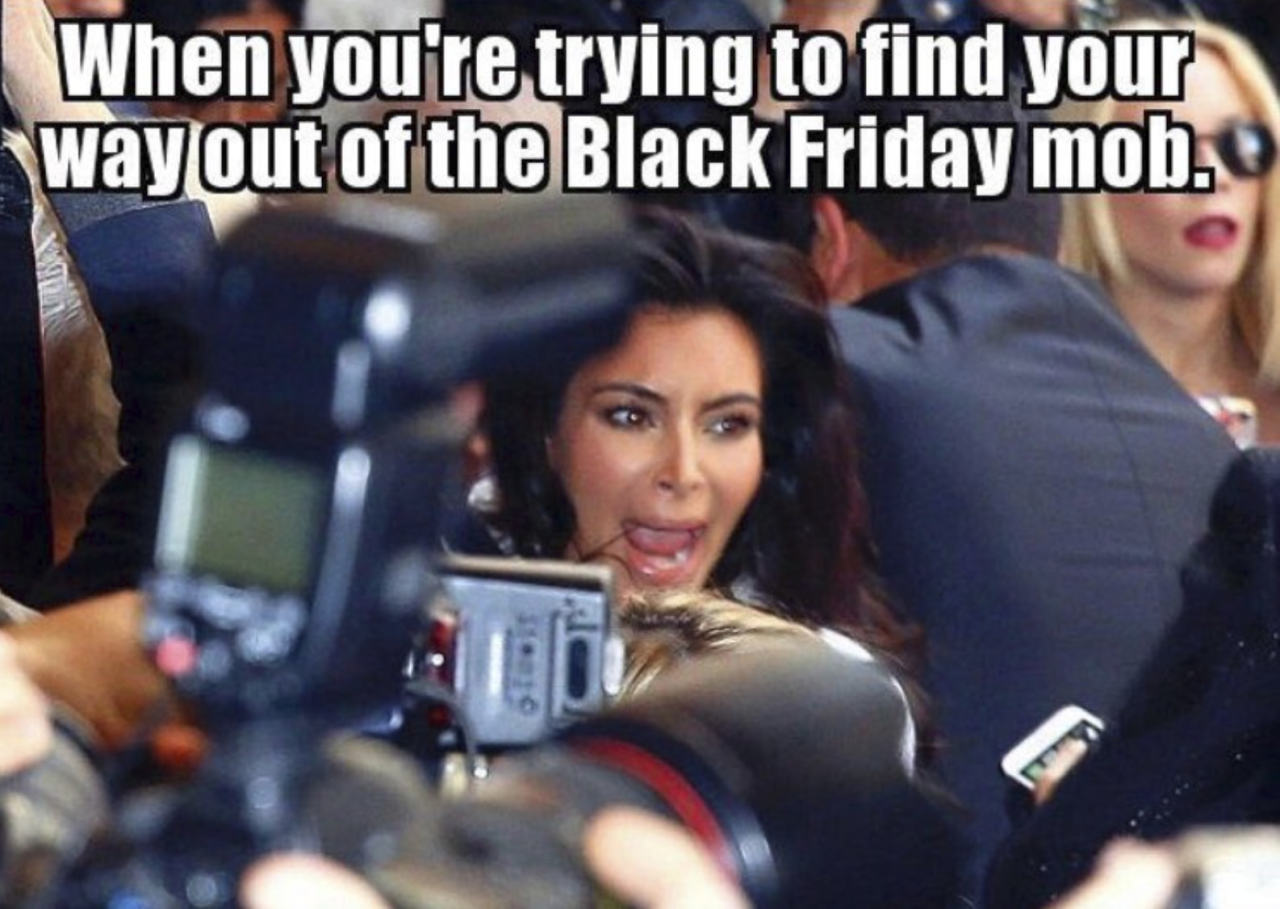 Whenyou're Trying,tdfind
Way Out Of The Black Friday Mob.
