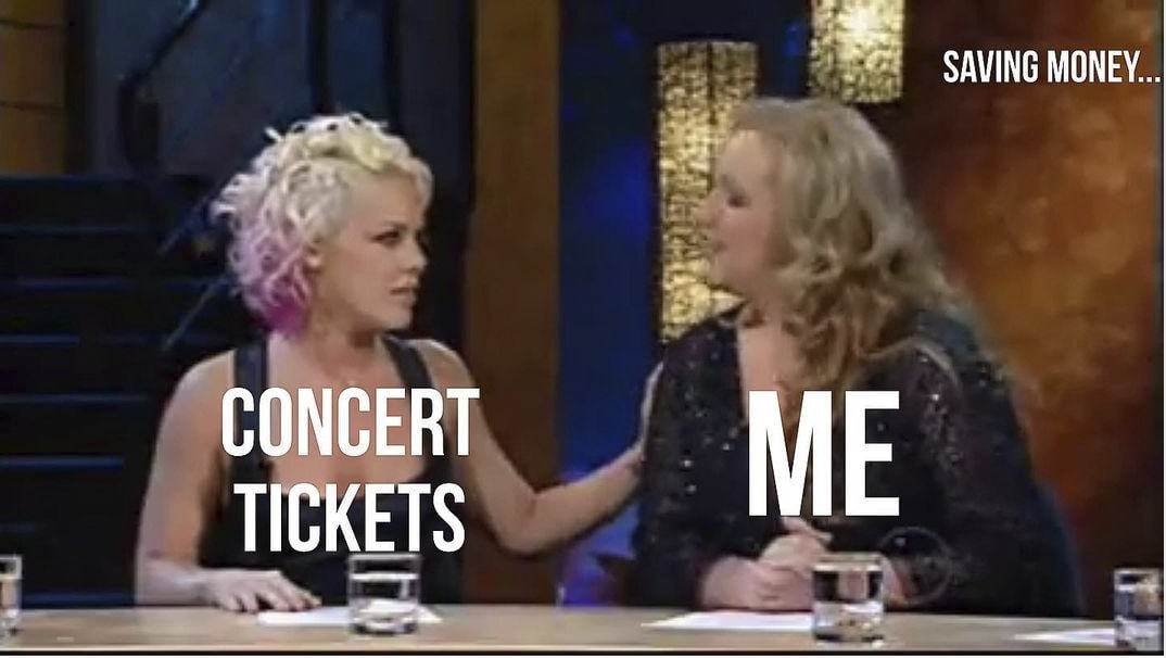 SAVING MONEY...
ONCERT
TiCKETS
