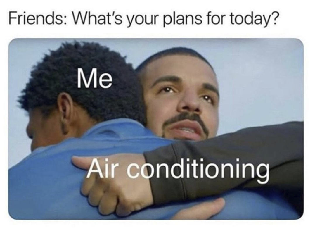 Friends: What's Your Plans For Today?
Airc Nditioning
