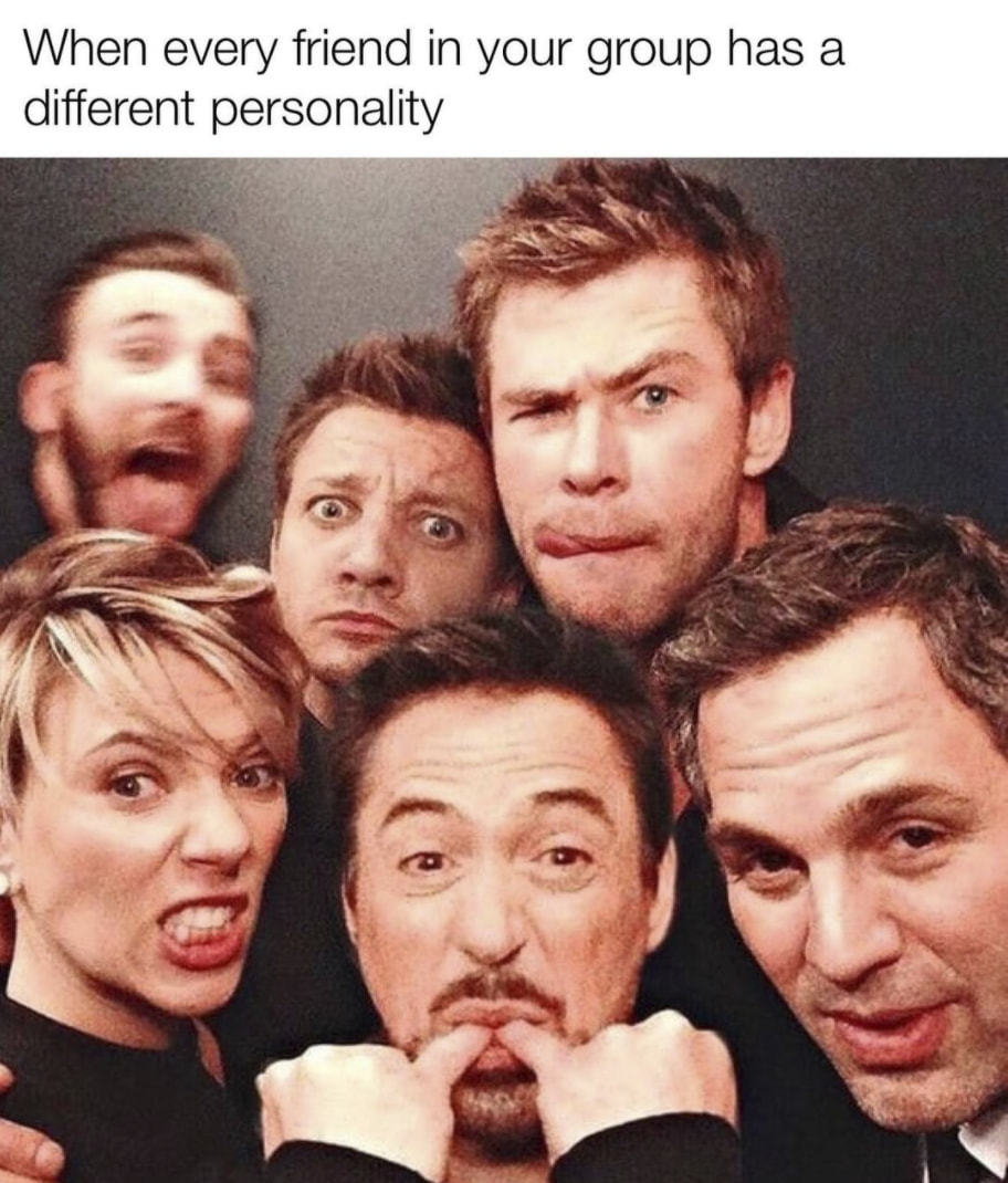 When Every Friend In Your Group Has A
Different Personality
