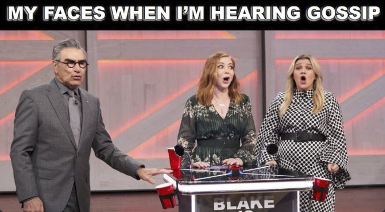 MY FACES WHEN I'M HEARING GOSSIP
