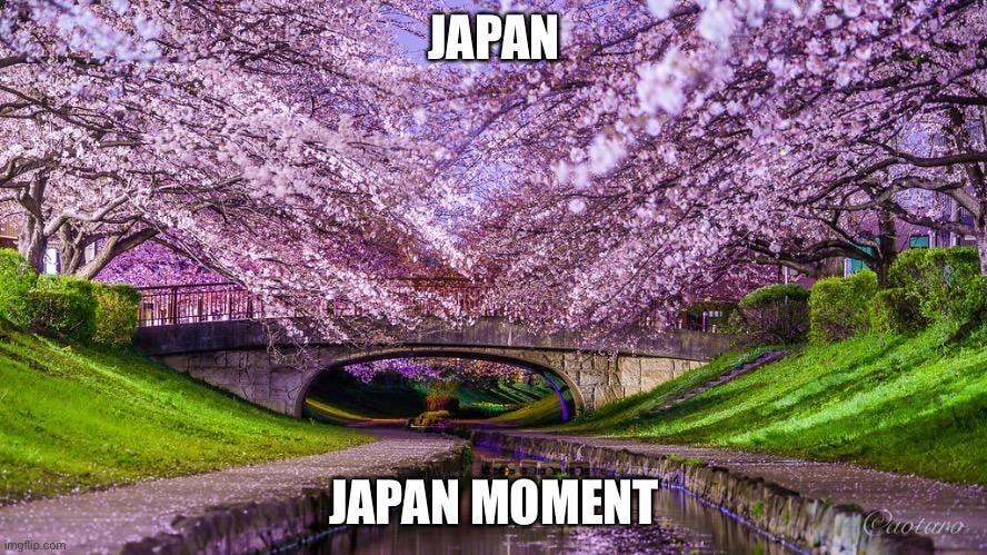 JAPÄN
JAPAN MOMENT
Imgflip 
