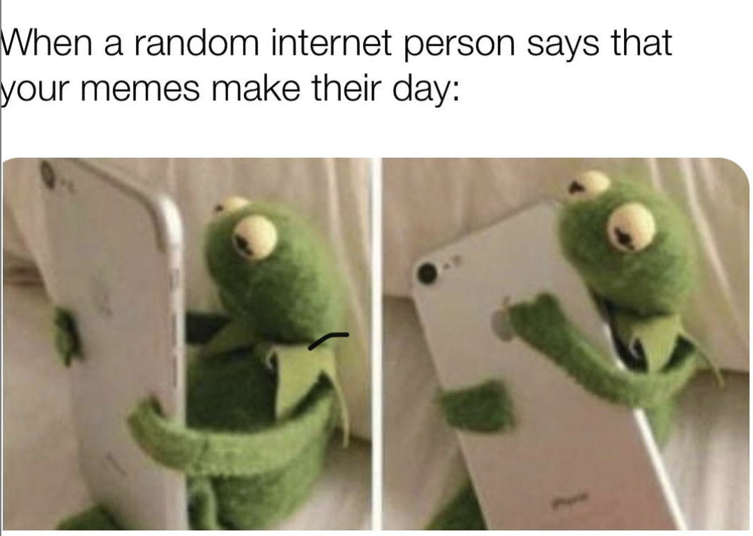 Hen A Random Internet Person Says That
Our Memes Make Their Day:
