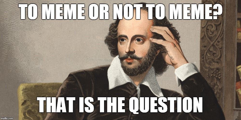 TO MEME OR Notio MEME?
THAT IS THE QUESTION
