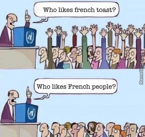 Who Likes French Toast?
Who Likes French People?
