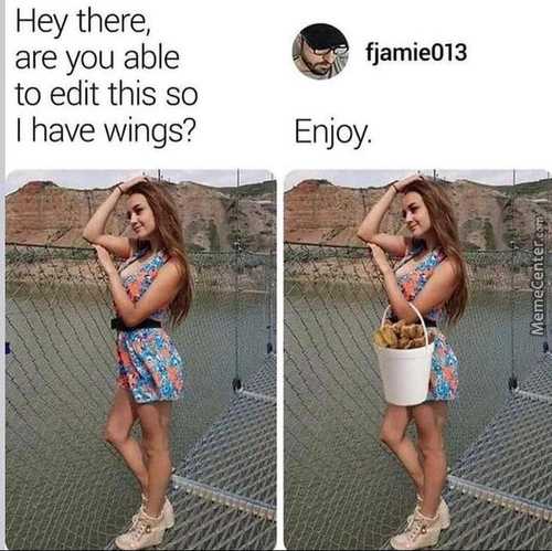 Are You Able
To Edit This So
I Have Wings?
Fjamie013
Enjoy
