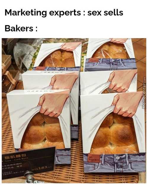 Marketing Experts : Sex Sells
Bakers :
