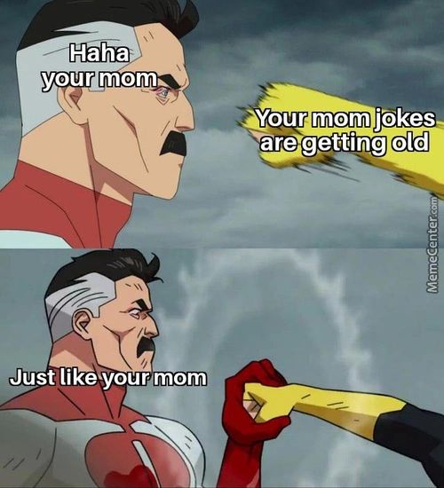 Haha
Your Monu
•your Mom JOkes-
Xaré&ge
Just Likeyourmom
