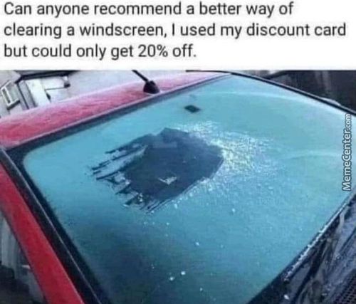 Can Anyone Recommend A Better Way Of
Clearing A Windscreen, I Used My Discount Card
But Could Only Get 20% Off
