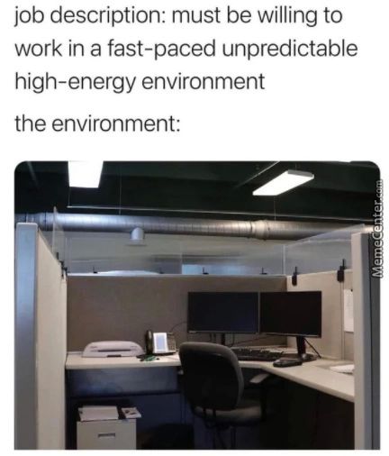 Job Description: Must Be Willing To
Work In A Fast-paced Unpredictable
High-energy Environment
The Environment:
