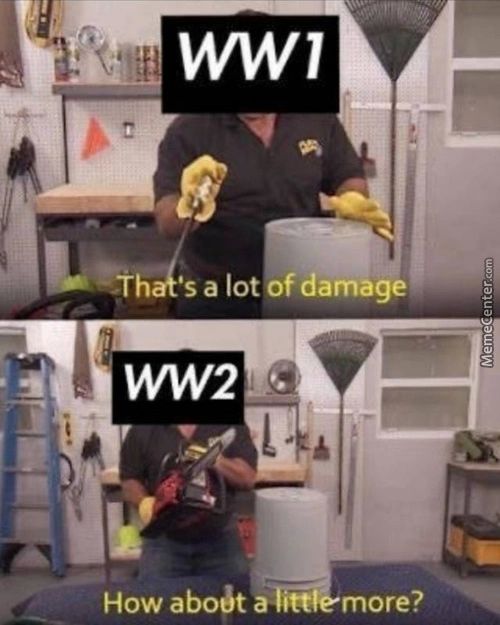 Zfrh •s A Lot Of Damage*
WW2
How Aboåt A
More?
