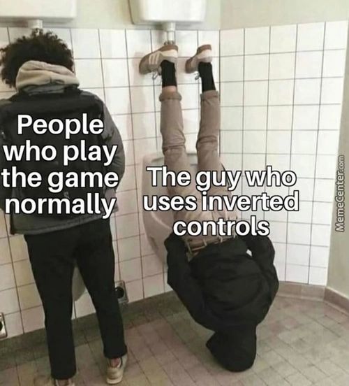 People
Who Play
The Game The Go'
Normally Usesjnverted
Controls
