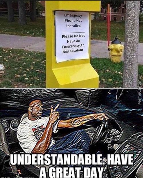- Emergeiey,
Phone Not
Installed
Please Do Not
Have An
Emergency At
This Location
UKDERSTANDABLEHAVE
DAY
