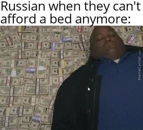 Russian When They Can't
Afford A Bed An More:
