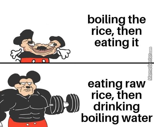 Boiling The
Rice, Then
Eating It
Eating Raw
Rice, Then
Drinking
Boiling Water

