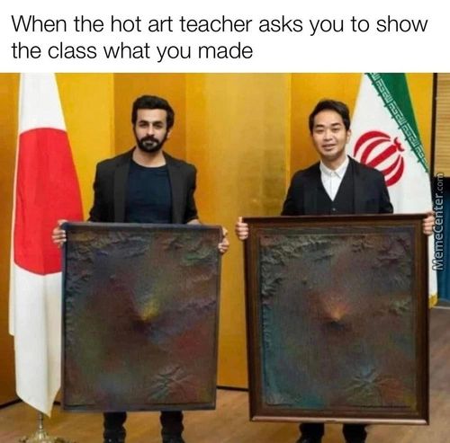 When The Hot Art Teacher Asks You To Show
The Class What You Made
