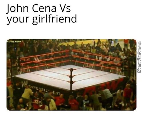 John Cena Vs
Your Girlfriend
