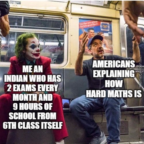 MEAN
HAS
2 EVERY
MONTH AND
9 HOURS OF
SCHOOL FROM
6TH CUSS ITSELF
AMERICANS
Ø(PLAINING
HARD MATHS IS
