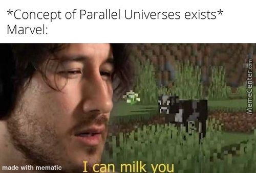 *Concept Of Parallel Universes Exists*
Marvel:
Made With Mematic
•can Milk Vou

