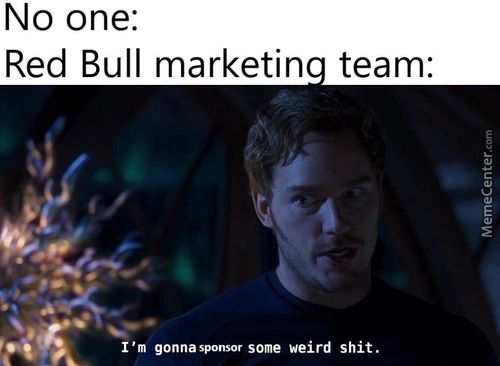No One:
Red Bull Marketin
Team:
I'm Gonnasponsor Some Weird Shit.
