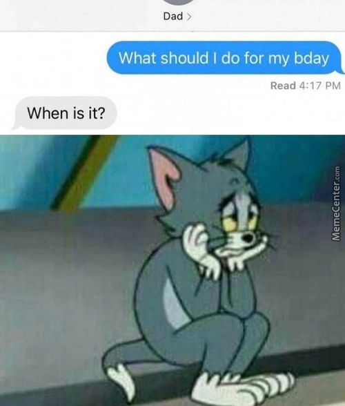 Dad
What Should I Do For My Bday
Read A: 17 PM
When Is It?
