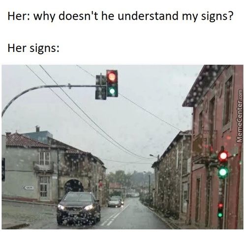 Her: Why Doesn't He Understand My Signs?
Her Signs:
