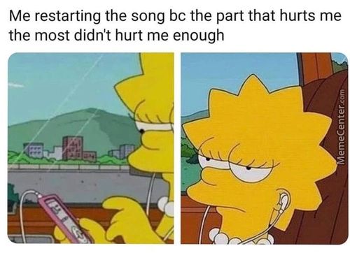 Me Restarting The Song Bc The Part That Hurts Me
The Most Didn't Hurt Me Enough
