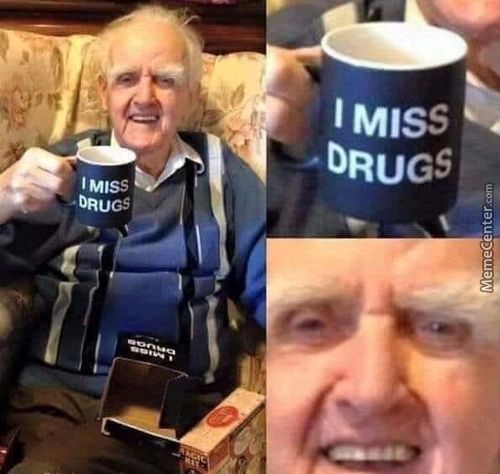 I MISS
DRUGS
DRUGS
