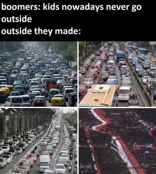 Boomers: Kids Nowadays Never Go
Outside
Outside They Made:
