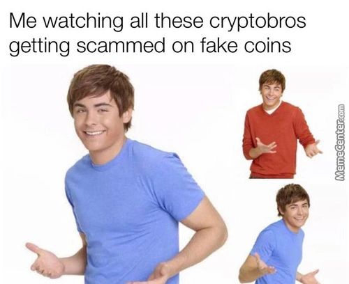 Me Watching All These Cryptobros
Getting Scammed On Fake Coins
