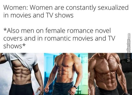 Women: Women Are Constantly Sexualized
In Movies And TV Shows
*Also Men On Female Romance Novel
Covers And In Romantic Movies And TV
Shows*
4
