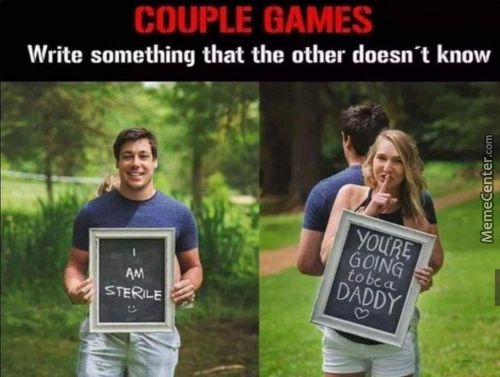 COUPLE GAMES
Write Something That The Other Doesn-t Know
STERILE
DÅDDY
