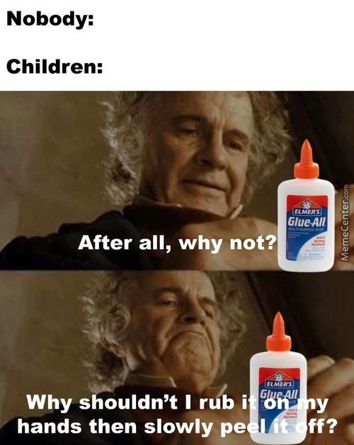 Nobody:
Children:
• 61üeÄ11
After All, Why Not?
Why Shouldn't I Ru/b I
Hands Then Slowly Pe
