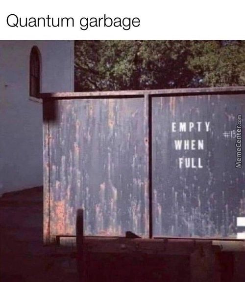 Quantum Garbage
EMPTY
WHEN
